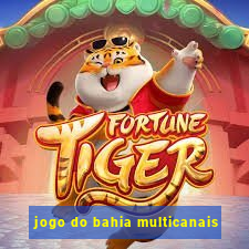 jogo do bahia multicanais